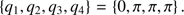 $$ \begin{aligned} \left\{ q_1, q_2, q_3, q_4\right\} \,{=}\,\left\{ 0, \pi , \pi , \pi \right\} . \end{aligned} $$