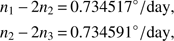 $$ \begin{aligned} n_1\,{-}\,2n_2& \,{=}\,0.734517^{\circ }/\mathrm{day},\nonumber \\ n_2\,{-}\,2n_3& \,{=}\,0.734591^{\circ }/\mathrm{day}, \end{aligned} $$