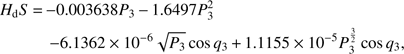 $$ \begin{aligned}& H_\mathrm{{d}}S\,{=}\,{-}0.003638 P_3\,{-}\,1.6497 P_3^2\nonumber \\& \qquad \quad {-} 6.1362\times 10^{-6} \sqrt{P_3} \cos {q_3}\,{+}\,1.1155\times 10^{-5} P_3^{3\over 2} \cos {q_3}, \end{aligned} $$