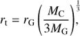$${r_{\rm{t}}} = {r_{\rm{G}}}{\left( {\frac{{{M_{\rm{C}}}}}{{3{M_{\rm{G}}}}}} \right)^{\frac{1}{3}}},$$