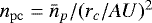 $n_{\rm{pc}}=\bar{n}_p/(r_c/AU)^2$