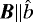 $\vec{B}||\hat{b}$