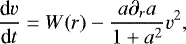 \begin{equation*} \frac{\textrm{d}v}{\textrm{d}t}=W(r)-\frac{a\partial_r a}{1&#x002B;a^2}v^2,\end{equation*}
