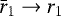 $\bar{r}_1\to r_1$
