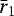 $\bar{r}_1$