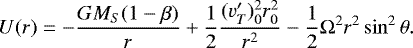 \begin{equation*} U(r)=-\frac{GM_S (1-\beta)}{r}&#x002B;\frac{1}{2}\frac{(v&#x0027;_T)_0^2 r_0^2}{r^2} -\frac{1}{2}{\rm{\Omega}}^2 r^2 \sin^2\theta.\end{equation*}