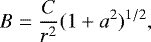 \begin{equation*} B=\frac{C}{r^2}(1&#x002B;a^2)^{1/2}, \end{equation*}