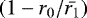 $(1-r_0/\bar{r_1})$