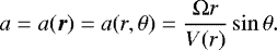 \begin{equation*} a=a(\vec{r})=a(r,\theta)=\frac{{\rm{\Omega}} r}{V(r)}\sin\theta. \end{equation*}
