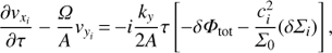 $$ \frac{{\partial {v_{{x_i}}}}}{{\partial \tau }} - \frac{\Omega }{A}{v_{{y_i}}} = - i\frac{{{k_y}}}{{2A}}\tau \left[ { - \delta {\Phi _{{\text{tot}}}} - \frac{{c_i^2}}{{{\Sigma _0}}}(\delta {\Sigma _i})} \right], $$