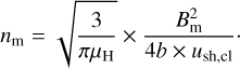 $$ n_\mathrm m=\sqrt{\frac3{\pi\mu_\mathrm H}}\times\frac{B_\mathrm m^2}{4b\times u_\text{sh,cl}}. $$