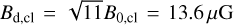 $ B_\text{d,cl}=\sqrt{11}B_{0,\text{cl}}=13.6\mu\mathrm G, $
