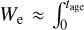 $ W_\mathrm e\approx\int_0^{t_\text{age}} $