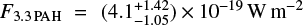 $ F_{{\rm 3.3 \, PAH}} = (4.1 ^{+1.42}_{-1.05}) \times 10^{-19} \, {\rm W\,m^{-2}} $