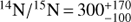$ {}^{14}\mathrm N/\mathrm N/^{15}\mathrm N=3_{-100}^{+170} $