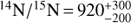 $ {}^{14}\mathrm N/^{15}\mathrm N=920_{-200}^{+300} $