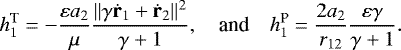 \begin{equation*} h_1^{\text{T}}=-\frac{\varepsilon a_2}{\mu}\frac{\|\gamma \dot{\textbf{r}}_1&#x002B;\dot{\textbf{r}}_2\|^2}{\gamma&#x002B;1},\quad \text{and}\quad h_1^{\text{P}}=\frac{2a_2}{r_{12}}\frac{\varepsilon\gamma}{\gamma&#x002B;1}.\end{equation*}
