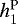 $h_1^{\text{P}}$