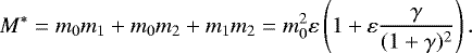 \begin{equation*} M^*=m_0m_1&#x002B;m_0m_2&#x002B;m_1m_2=m_0^2\varepsilon\left(1&#x002B;\varepsilon\frac{\gamma}{(1&#x002B;\gamma)^2}\right). \end{equation*}