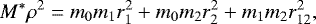 \begin{equation*} M^* \rho^2=m_0m_1r_1^2&#x002B;m_0m_2r_2^2&#x002B;m_1m_2r_{12}^2, \end{equation*}
