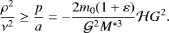 \begin{equation*} \frac{\rho^2}{\nu^2} \geq \frac{p}{a}= -\frac{2m_0(1&#x002B;\varepsilon)}{\mathcal{G}^2 M^{*3}} \mathcal{H} G^2.\end{equation*}