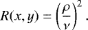 \begin{equation*} R(x,y)=\left(\frac{\rho}{\nu}\right)^2.\end{equation*}