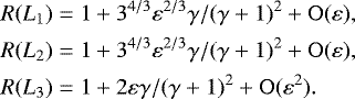 \begin{align*} R(L_1)&=1&#x002B;3^{4/3}\varepsilon^{2/3}\gamma/(\gamma&#x002B;1)^2&#x002B;\mathrm{O}(\varepsilon),\nonumber\\ R(L_2)&=1&#x002B;3^{4/3}\varepsilon^{2/3}\gamma/(\gamma&#x002B;1)^2&#x002B;\mathrm{O}(\varepsilon),\nonumber\\ R(L_3)&=1&#x002B;2\varepsilon\gamma/(\gamma&#x002B;1)^2 &#x002B;\mathrm{O}(\varepsilon^2). \end{align*}