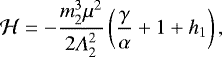 \begin{equation*} \mathcal{H}=-\frac{m_2^3\mu^2}{2\Lambda_2^2}\left(\frac{\gamma}{\alpha}&#x002B;1&#x002B;h_1\right),\end{equation*}