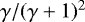 $\gamma/(\gamma&#x002B;1)^2$