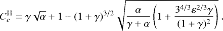 \begin{equation*} C_c^{\mathrm H}=\gamma\sqrt{\alpha}&#x002B;1-(1&#x002B;\gamma)^{3/2}\sqrt{\frac{\alpha}{\gamma&#x002B;\alpha} \left(1&#x002B;\frac{3^{4/3}\varepsilon^{2/3}\gamma}{(1&#x002B;\gamma)^2}\right)}\ .\end{equation*}