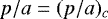 $p/a=(p/a)_c$