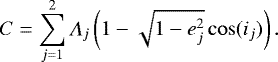 \begin{equation*} C=\sum_{j=1}^{2} \Lambda_j\left(1-\sqrt{1-e_j^2}\cos(i_j)\right). \end{equation*}