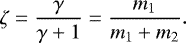 \begin{equation*} \zeta =\frac{\gamma}{\gamma&#x002B;1}= \frac{m_1}{m_1&#x002B;m_2}. \end{equation*}