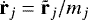 $\dot{\textbf{r}}_j=\tr_j/m_j$