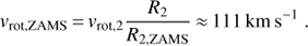 $$ v_\text{rot,ZAMS}=v_\text{rot,2}\frac{R_2}{R_{2,\text{ZAMS}}}\approx111\text{km s}^{-1}. $$