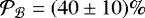 $\mathcal{P}_{\mathcal{B}} = (40\pm 10)\%$