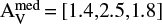 ${\rm{A}}_{\rm{V}}^{{\rm{med}}} = [ {1.4,2.5,1.8} ]$