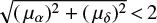 $\sqrt{(\,\mu_\alpha)^2+(\,\mu_\delta)^2}\,{<}\,2$