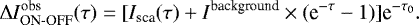 \begin{equation*} \mathrm{\Delta} I^{\textrm{obs}}_{\textrm{ON-OFF}}(\tau) = [I_{\textrm{sca}}(\tau) &#x002B; I^{\textrm{background}}\times(\textrm{e}^{-\tau}-1)]\textrm{e}^{-\tau_0} .\end{equation*}