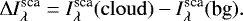 \begin{equation*} \mathrm{\Delta} I^{\textrm{sca}}_{\lambda} = I^{\textrm{sca}}_{\lambda}{\rm(cloud)} - I^{\textrm{sca}}_{\lambda}(\textrm{bg}).\end{equation*}