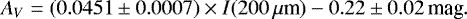 \begin{equation*} A_V = (0.0451\pm0.0007) \times I(200\,\mu{\textrm{m}}) - 0.22\pm0.02 \, \textrm{mag}.\end{equation*}
