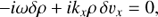 $ \begin{aligned} -i{\omega} \delta \rho + ik_x \rho \, \delta \upsilon_x = 0, \end{aligned} $