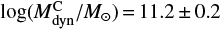 $ \log (M_{{\rm{dyn}}}^{\rm{C}}/{M_ \odot }) = 11.2 \pm {\rm{0}}.{\rm{2}} $