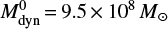 $ M_{{\rm{dyn}}}^0 = 9.5 \times {10^8} $