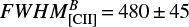 $ FWHM_{[{\rm{CII}}]}^B = 480 \pm 45 $