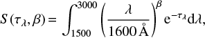 $$S(\tau_\lambda,\beta)\,{=}\,\int_{1500}^{3000} \left(\frac{\lambda}{1600\,\mbox{\AA}}\right)^{\beta}{\rm e}^{-\tau_\lambda}{\rm d}\lambda,$$