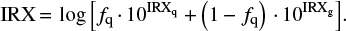$$ {\rm IRX}\,{=}\,\log{\left[ f_{\rm q}\,{\cdot}\,10^{{\rm IRX}_{\rm q}}+ \left( 1-f_{\rm q} \right)\,{\cdot}\,10^{{\rm IRX}_{\rm g}}\right]}.$$