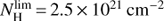 $N_{\rm{H}}^{{\lim}} = 2.5 \times {10^{21}} \ {\rm{c}}{{\rm{m}}^{ - 2}}$