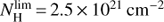 $N_{\rm{H}}^{{\lim}} = 2.5 \times {10^{21}} \ {\rm{c}}{{\rm{m}}^{ - 2}}$