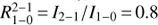 $R_{1 - 0}^{2 - 1} = {I_{2 - 1}}/{I_{1 - 0}} = 0.8$